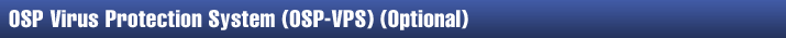 OSP Virus Protection System (OSP-VPS) (Optional)
